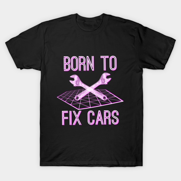 Born to Fix Cars T-Shirt by giovanniiiii